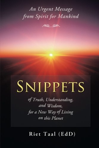 Cover for Edd Riet Taal · Snippets of Truth, Understanding, and Wisdom, for a New Way of Living on This Planet: an Urgent Message from Spirit for Mankind (Pocketbok) (2012)