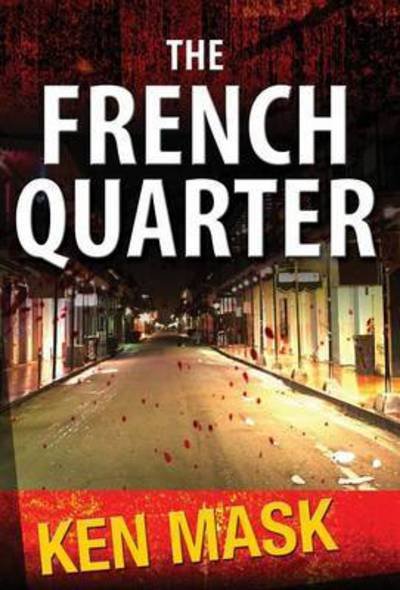 Cover for Mask, Ken, M.D. · The French Quarter (Hardcover Book) (2015)