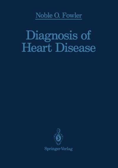 Cover for Noble O. Fowler · Diagnosis of Heart Disease (Pocketbok) [Softcover reprint of the original 1st ed. 1991 edition] (2011)