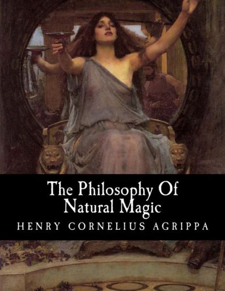 Cover for Henry Cornelius Agrippa · The Philosophy of Natural Magic (Paperback Book) (2011)