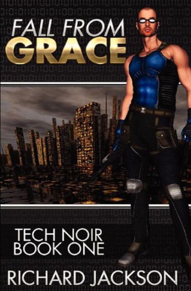 Fall from Grace - Richard Jackson - Books - Createspace - 9781463583842 - December 15, 2010