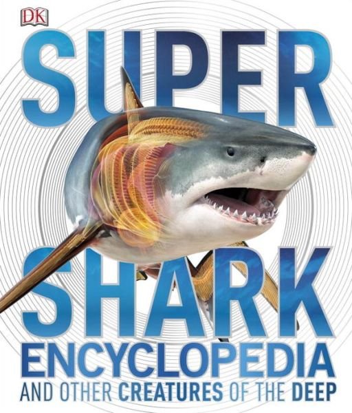 Cover for Dk Publishing · Super Shark Encyclopedia (Innbunden bok) (2015)