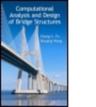 Cover for Fu, Chung C. (University of Maryland, College Park, USA) · Computational Analysis and Design of Bridge Structures (Hardcover Book) (2014)
