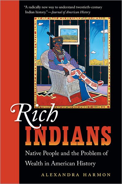 Cover for Alexandra Harmon · Rich Indians: Native People and the Problem of Wealth in American History (Paperback Book) [New edition] (2013)