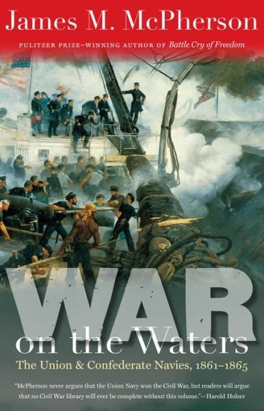Cover for James M. McPherson · War on the Waters: The Union and Confederate Navies, 1861-1865 - Littlefield History of the Civil War Era (Taschenbuch) (2015)