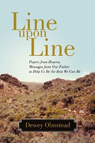 Cover for Dewey Olmstead · Line Upon Line: Papers from Heaven, Messages from Our Father to Help Us Be the Best We Can Be (Paperback Bog) (2012)