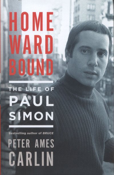 Cover for Peter Ames Carlin · Homeward Bound: the Life of Paul Simon (Inbunden Bok) (2016)