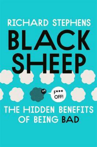 Cover for Dr Richard Stephens · Black Sheep: The Hidden Benefits of Being Bad (Paperback Book) (2016)