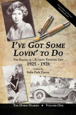 Cover for Julia Park Tracey · I've Got Some Lovin' to Do: the Diaries of a Roaring Twenties Teen, 1925-1926 (Paperback Book) (2012)