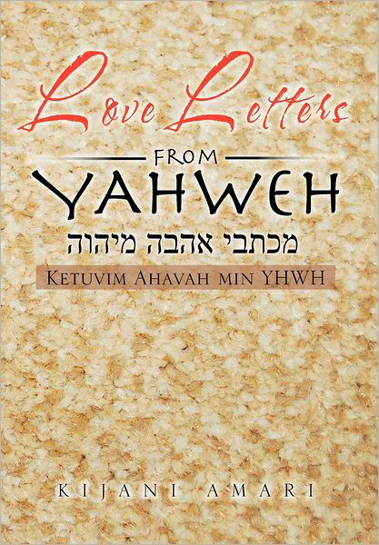 Cover for Kijani Amari · Love Letters from Yahweh: Ketuvim Ahavah Min Yhwh (Innbunden bok) (2012)