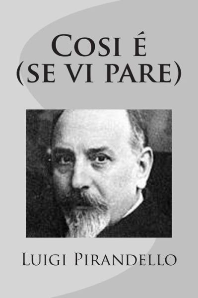 Cover for Luigi Pirandello · Cosi E (Se Vi Pare) (Paperback Bog) (2012)