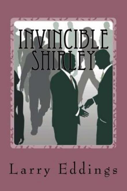 Cover for Larry L Eddings · Invincible Shirley (Paperback Book) (2012)