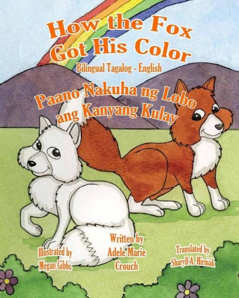 Cover for Adele Marie Crouch · How the Fox Got His Color Bilingual Tagalog English (Paperback Book) [Tagalog, Bilingual edition] (2012)