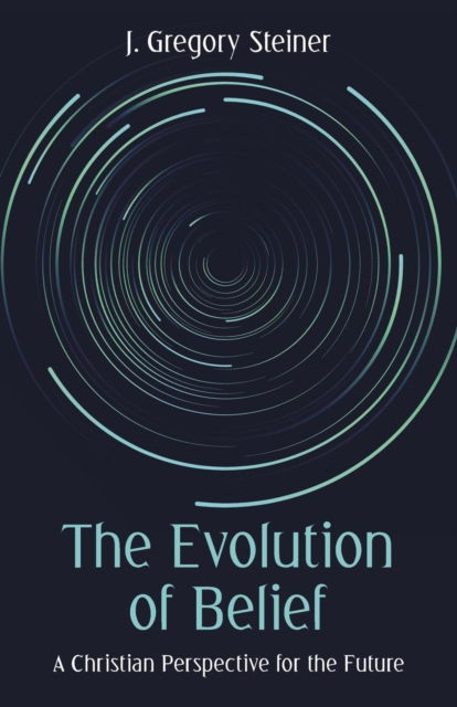 Cover for J. Gregory Steiner · The Evolution of Belief (Paperback Book) (2018)