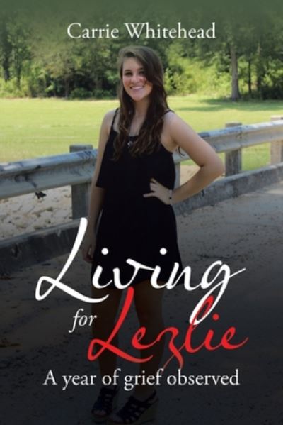 Cover for Carrie Whitehead · Living for Lezlie: A Year of Grief Observed (Paperback Book) (2020)
