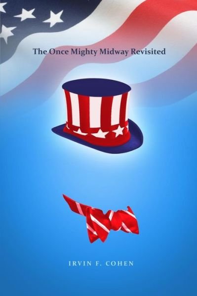 Cover for Irvin F Cohen · The Once Mighty Midway Revisited (Paperback Bog) (2016)
