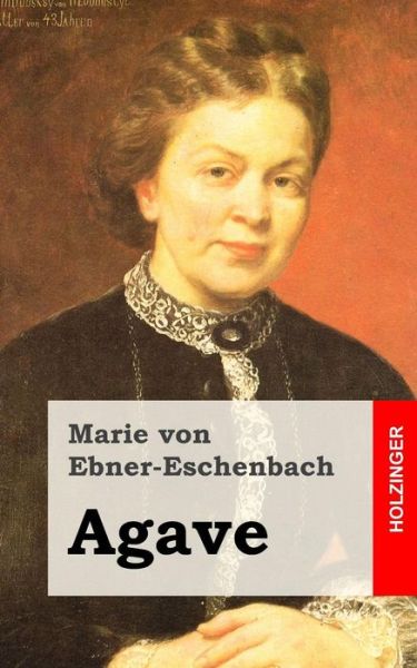 Cover for Marie Von Ebner-eschenbach · Agave (Taschenbuch) (2013)