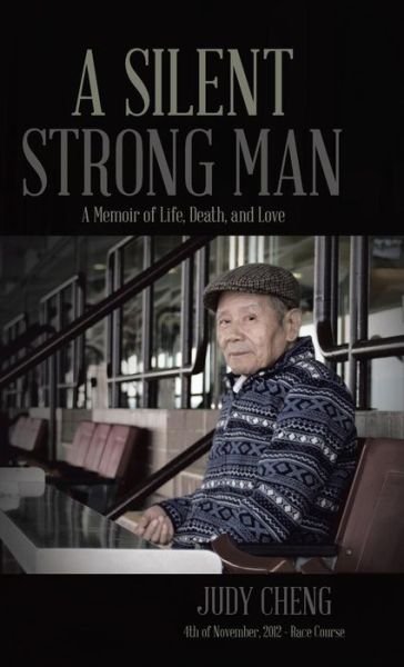 Cover for Judy Cheng · A Silent Strong Man: a Memoir of Life, Death, and Love (Innbunden bok) (2014)