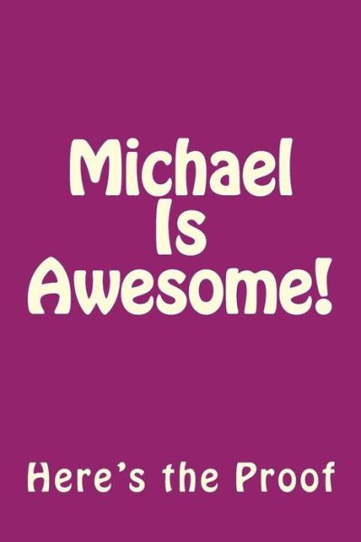 Cover for Genuine Journals · Michael is Awesome: Here's the Proof (Pocketbok) (2013)