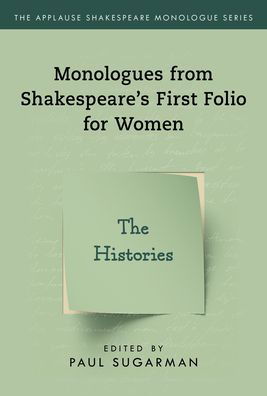 Histories,The: Monologues from Shakespeare’s First Folio for Women - Applause Shakespeare Monologue Series - Neil Freeman - Libros - Globe Pequot Press - 9781493056842 - 15 de noviembre de 2020