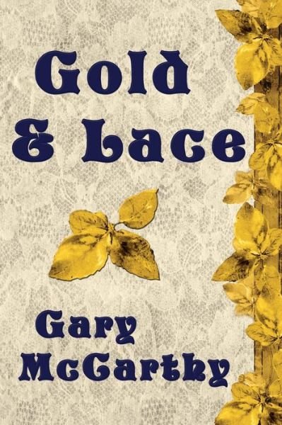 Cover for Gary Mccarthy · Gold &amp; Lace (Taschenbuch) (2014)