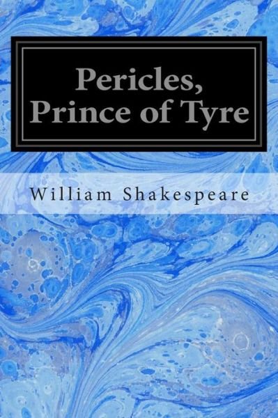 Pericles, Prince of Tyre - William Shakespeare - Bøker - Createspace - 9781496000842 - 19. februar 2014