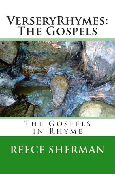 Cover for Reece B Sherman · Verseryrhymes: the Gospels: the Gospels in Rhyme (Pocketbok) (2011)