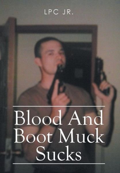 Cover for Lpc Jr · Blood and Boot Muck Sucks (Innbunden bok) (2014)