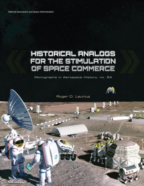 Cover for National Aeronautics and Administration · Historical Analogs for the Stimulation of Space Commerce (Paperback Book) (2014)