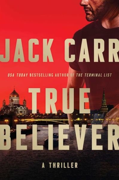 Cover for Jack Carr · True Believer: A Thriller - Terminal List (Innbunden bok) (2019)