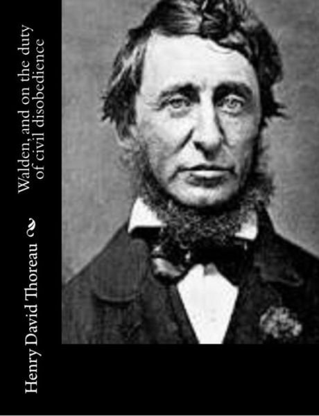 Walden, and on the Duty of Civil Disobedience - Henry David Thoreau - Kirjat - CreateSpace Independent Publishing Platf - 9781502310842 - tiistai 9. syyskuuta 2014