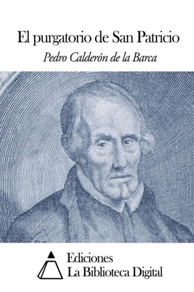 Cover for Pedro Calderon De La Barca · El Purgatorio De San Patricio (Taschenbuch) (2014)