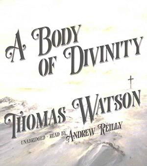 A Body of Divinity - Thomas Watson - Muzyka - Blackstone Audiobooks - 9781504684842 - 21 czerwca 2016