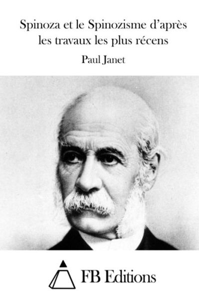 Cover for Paul Janet · Spinoza et Le Spinozisme D'apres Les Travaux Les Plus Recens (Paperback Book) (2015)