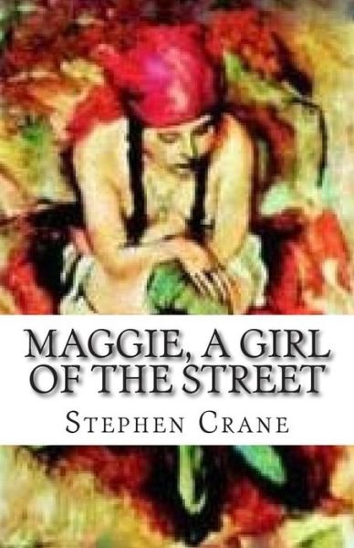 Cover for Stephen Crane · Maggie, a Girl of the Street (Taschenbuch) (2015)