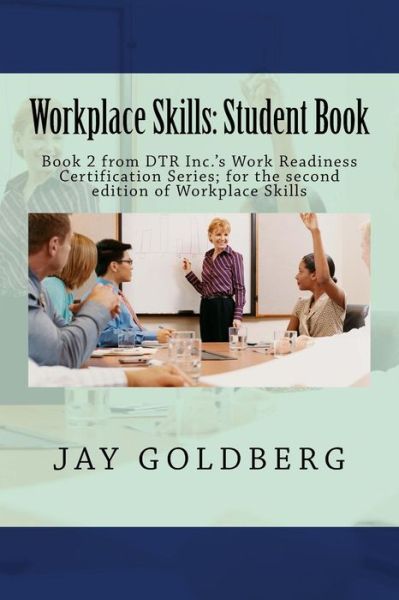 Cover for Jay Goldberg · Workplace Skills: Student Book: Book 2 from Dtr Inc.'s Work Readiness Certification Series; for the Second Edition of Workplace Skills (Paperback Book) (2015)