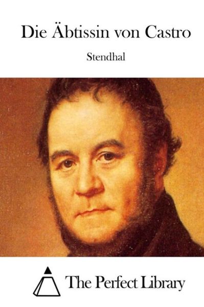 Die Abtissin Von Castro - Stendhal - Livros - Createspace - 9781514229842 - 4 de junho de 2015