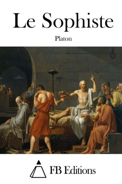 Le Sophiste - Platon - Libros - Createspace - 9781514894842 - 8 de julio de 2015