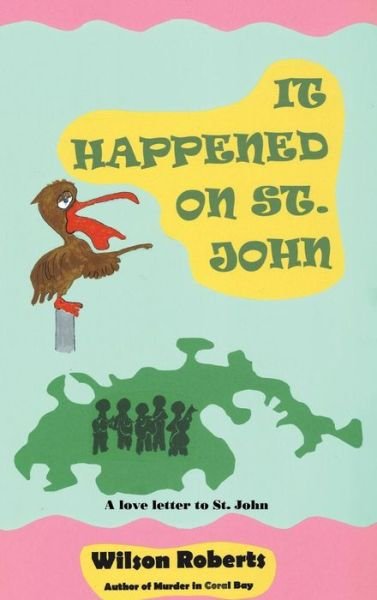 Cover for Wilson Roberts · It Happened on St. John : A Tale of the Island (Hardcover bog) (2018)