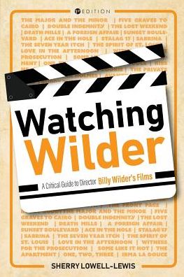 Cover for Sherry Lowell-Lewis · Watching Wilder: A Critical Guide to Director Billy Wilder's Films (Paperback Book) (2019)