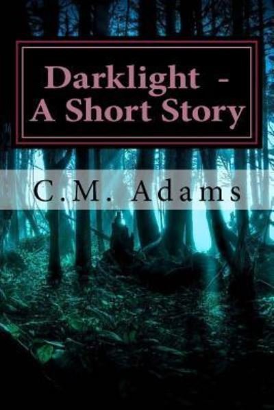Cover for C M Adams · Darklight - A Short Story (Taschenbuch) (2015)