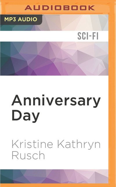Cover for Kristine Kathryn Rusch · Anniversary Day (MP3-CD) (2016)