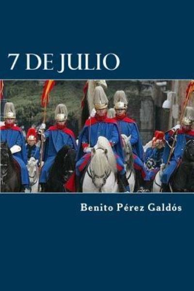 7 De Julio - Benito Perez Galdos - Books - Createspace Independent Publishing Platf - 9781523267842 - January 5, 2016