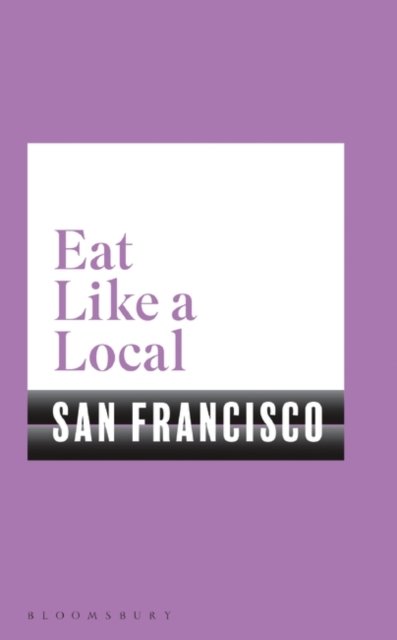 Cover for Bloomsbury · Eat Like a Local San Francisco (Paperback Book) (2025)