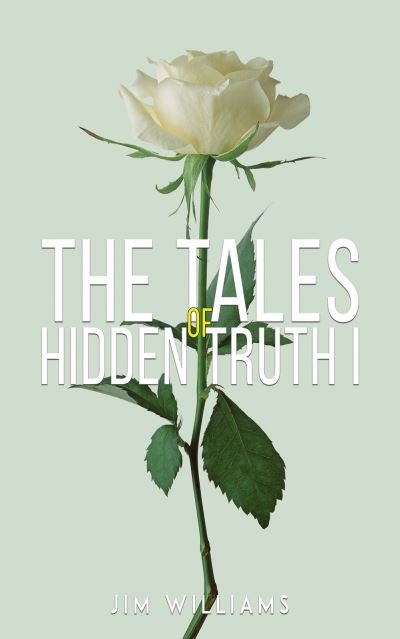 Cover for Jim Williams · The Tales of Hidden Truth I (Inbunden Bok) (2021)