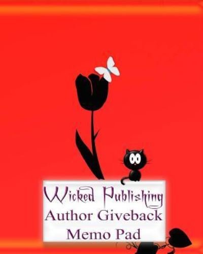 Wicked Publishing Author Giveback Memo Pad - Wicked Publishing - Libros - Createspace Independent Publishing Platf - 9781532841842 - 20 de abril de 2016
