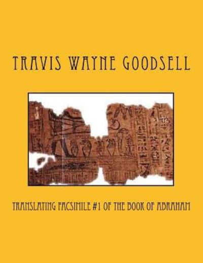 Cover for Travis Wayne Goodsell · Translating Facsimile #1 of the Book of Abraham (Pocketbok) (2016)