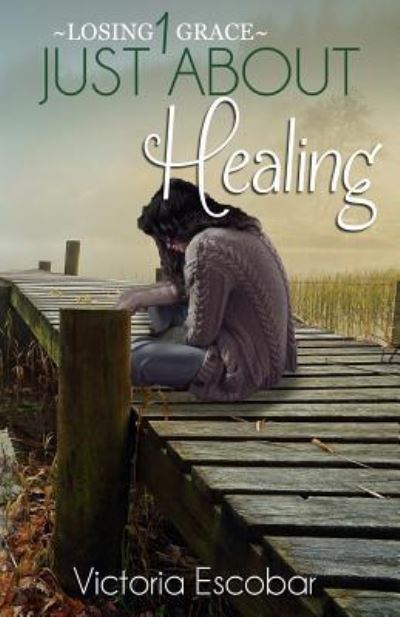 Cover for Victoria Escobar · Just About Healing (Paperback Book) (2016)