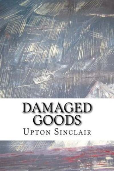 Cover for Upton Sinclair · Damaged Goods (Paperback Book) (2016)