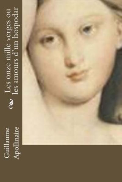 Cover for Guillaume Apollinaire · Les onze mille verges ou les amours d'un hospodar (Paperback Book) (2016)